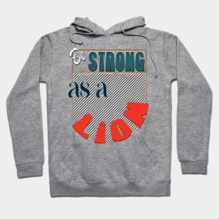 Be strong as a lion Hoodie